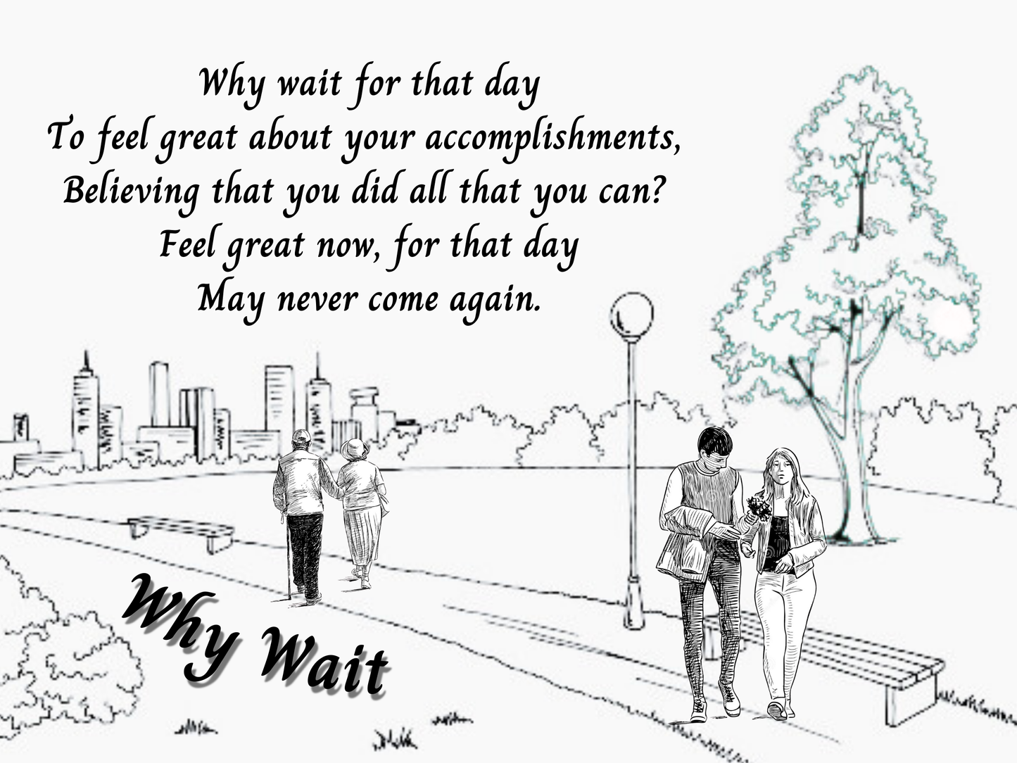 WHY WAIT