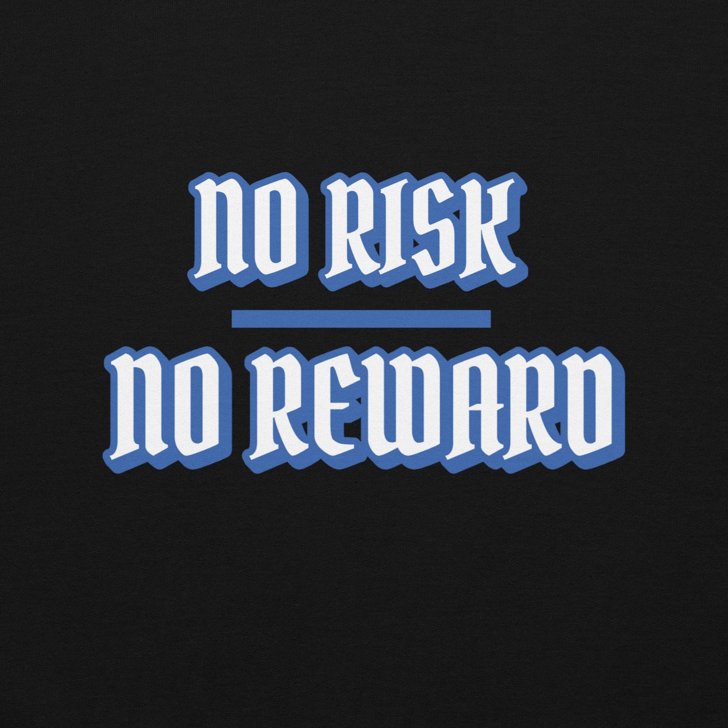 No Risk No Reward